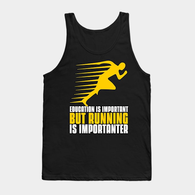 Education is important but running is importanter funny running quote Tank Top by G-DesignerXxX